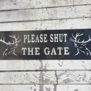 Shut The Gate (Deer) Sign